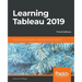 Learning Tableau 2019 - Third Edition: Tools for Business Intelligence, data prep, and visual analytics