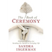 The Book of Ceremony: Shamanic Wisdom for Invoking the Sacred in Everyday Life