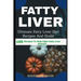 Fatty Liver Diet: Ultimate Fatty Liver Diet Recipes And Guide 105 Recipes To Help Fight Fatty Liver Disease (Fatty Liver Cure, Fatty Liv