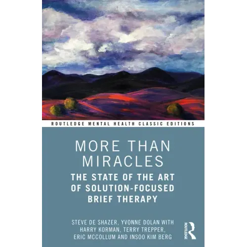 More Than Miracles: The State of the Art of Solution-Focused Brief Therapy