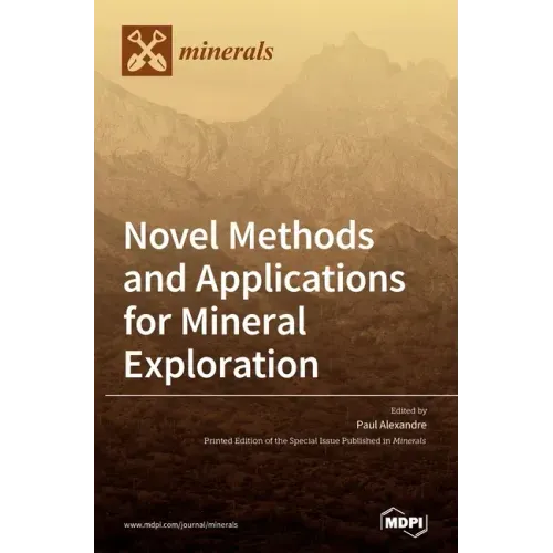 Novel Methods and Applications for Mineral Exploration