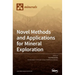 Novel Methods and Applications for Mineral Exploration