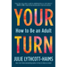 Your Turn: How to Be an Adult