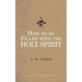 How to be filled with the Holy Spirit