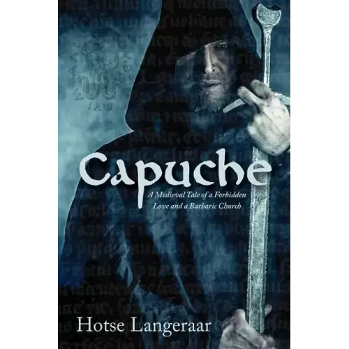 Capuche: The Cathar Mysteries - a Historic Medieval Novel