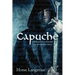 Capuche: The Cathar Mysteries - a Historic Medieval Novel