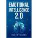 Emotional Intelligence 2.0: Achieving Success Through Emotional Intelligence (2023 Guide for Beginners)