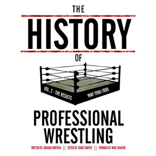 The History Of Professional Wrestling Vol. 2: WWF 1990-1999