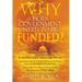 Why Does Government Need to be Funded? In America Today IT doesn't but YOU do Understanding the CONCEPT of MONEY the key to Ultimate DISTRIBUTIVE JUST