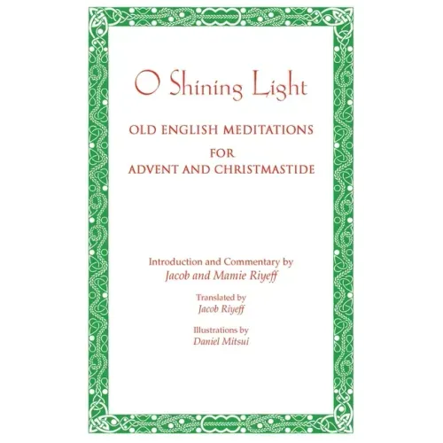 O Shining Light. Old English Meditations for Advent and Christmastide