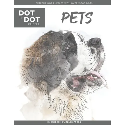 Pets - Dot to Dot Puzzle (Extreme Dot Puzzles with over 15000 dots) by Modern Puzzles Press: Extreme Dot to Dot Books for Adults - Challenges to compl