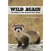 Wild Again: The Struggle to Save the Black-Footed Ferret