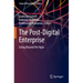 The Post-Digital Enterprise: Going Beyond the Hype