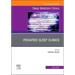 Pediatric Sleep Clinics, an Issue of Sleep Medicine Clinics: Volume 18-2