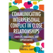 Communicating Interpersonal Conflict in Close Relationships: Contexts, Challenges, and Opportunities