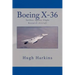 Boeing X-36: Tailless Agility Flight Research Aircraft