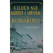 Gilded Age Murder & Mayhem in the Berkshires