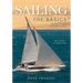 Sailing: The Basics: The Book That Has Launched Thousands