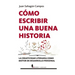 Cómo Escribir Una Buena Historia