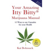 Your Amazing Itty Bitty Marijuana Manual: 15 Ways to Use Cannabis for Your Health