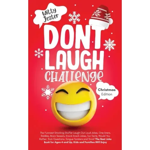Don't Laugh Challenge - Christmas Edition: The Funniest Stocking Stuffer Laugh Out Loud Jokes, One Liners, Riddles, Brain Teasers, Knock Knock Jokes,