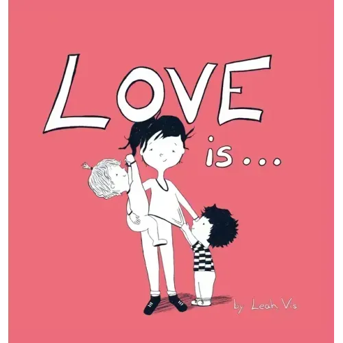 Love Is...: A Children's Book on Love - Inspired by 1 Corinthians 13