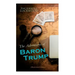 The Adventures of Baron Trump (Illustrated Edition): Complete Travels and Adventures of Little Baron Trump and His Wonderful Dog Bulger, Baron Trump's