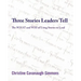 Three Stories Leaders Tell: The What and Way of Using Stories to Lead