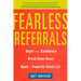 Fearless Referrals: Boost Your Confidence, Break Down Doors, and Build a Powerful Client List