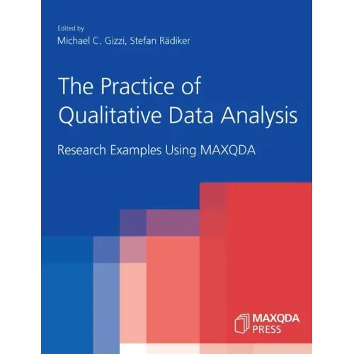 The Practice of Qualitative Data Analysis: Research Examples Using MAXQDA