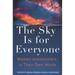 The Sky Is for Everyone: Women Astronomers in Their Own Words