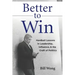 Better to Win: Hardball Lessons in Leadership, Influence, & the Craft of Politics