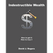 Indestructible Wealth: How to Get It, How to Keep It