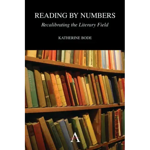 Reading by Numbers: Recalibrating the Literary Field
