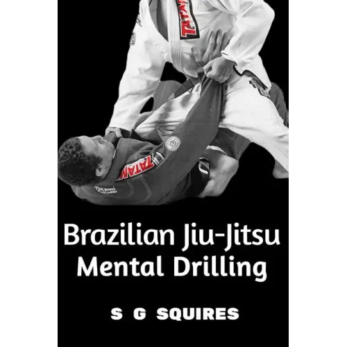 Brazilian Jiu-Jitsu Mental Drilling