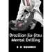Brazilian Jiu-Jitsu Mental Drilling