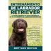 Entrenamiento de Labrador Retriever: La Guía Definitiva para Entrenar a tu Cachorro de Labrador Retriever: Enseña a tu Cachorro a Sentarse, Quedarse Q
