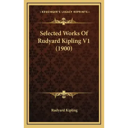 Selected Works of Rudyard Kipling V1 (1900)