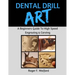 Dental Drill Art: A Beginners Guide to High Speed Engraving & Carving