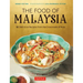 The Food of Malaysia: 62 Delicious Recipes from the Crossroads of Asia