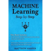 Machine Learning: Neural Networks Understand How Neural Networks Work, Deep Learning a Sensible Guide Presenting the Concepts