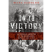On to Victory: The Canadian Liberation of the Netherlands, March 23-May 5, 1945