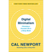 Digital Minimalism: Choosing a Focused Life in a Noisy World