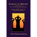 Science of Breath: A Complete Manual of the Oriental Breathing Philosophy of Physical, Mental, Psychic and Spiritual Development