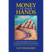 Money in Your Hands: Use the Map Hidden in Your Hands to Navigate Your Path to Financial Freedom
