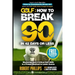 Golf: How to Break 90 in 42 Days or Less: Mastering Just 6 Critical Golf Skills is a Proven Shortcut to Lower Scores