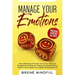 Manage Your Emotions: How to Be Aware of Yourself, Control Your Anger and Thoughts, Grow Resilience Thinking and Empathy Skills to Improve C