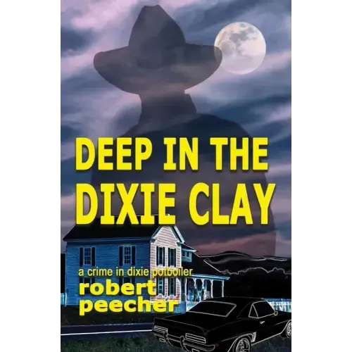 Deep in the Dixie Clay: a crime in dixie potboiler