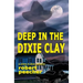 Deep in the Dixie Clay: a crime in dixie potboiler
