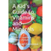 A Kid's Guide to Vitamins and Minerals: Basics of Leading a Healthy Lifestyle